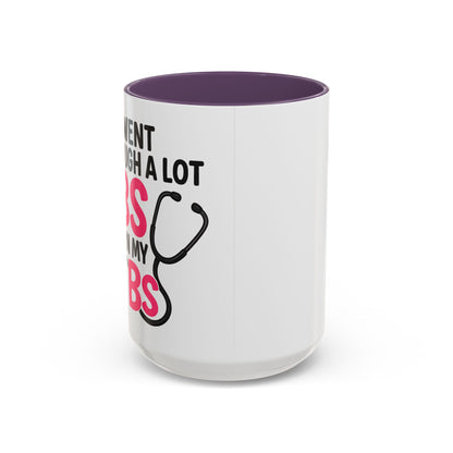 Went Through A Lot of BS to Earn My BS Accent Mug (11, 15 oz)