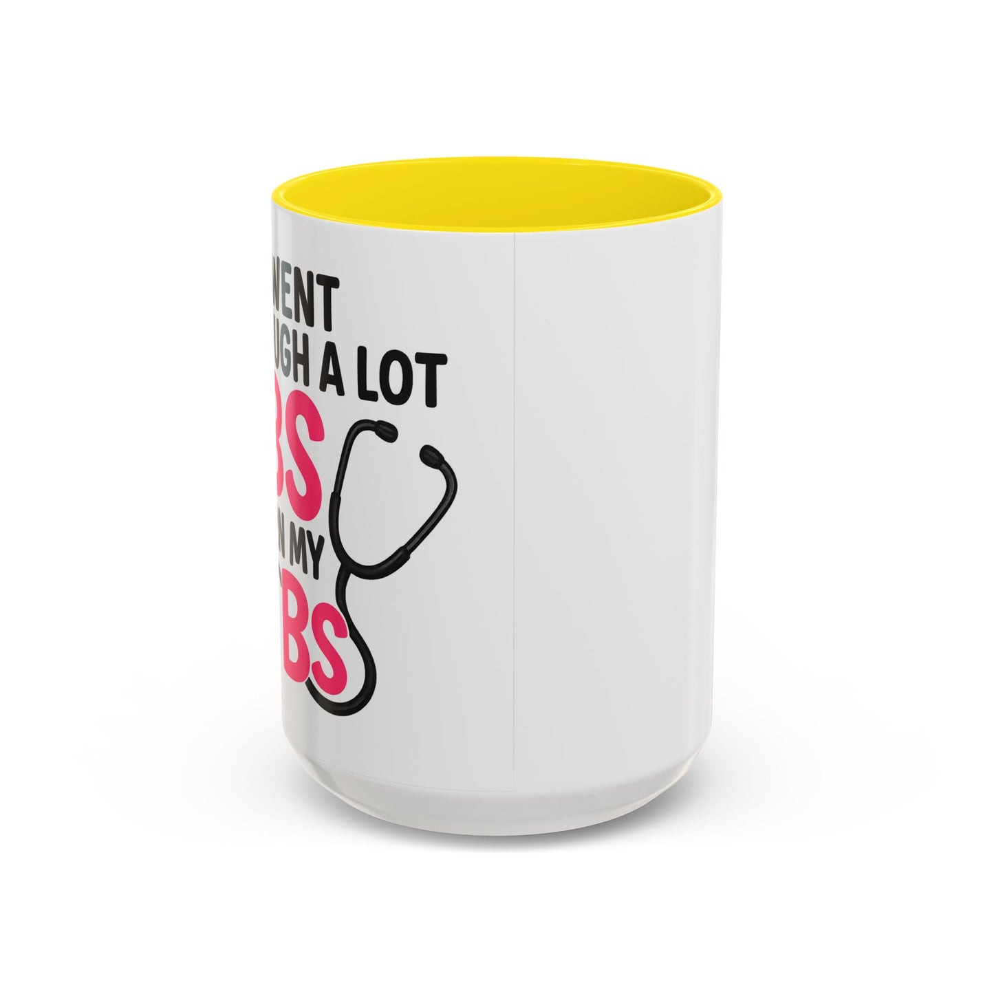Went Through A Lot of BS to Earn My BS Accent Mug (11, 15 oz)