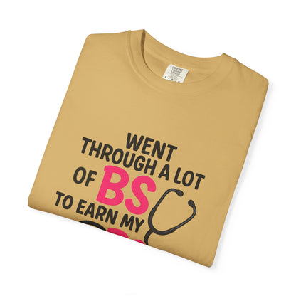 Went Through A Lot of BS to Earn My BS Oversized T-Shirt