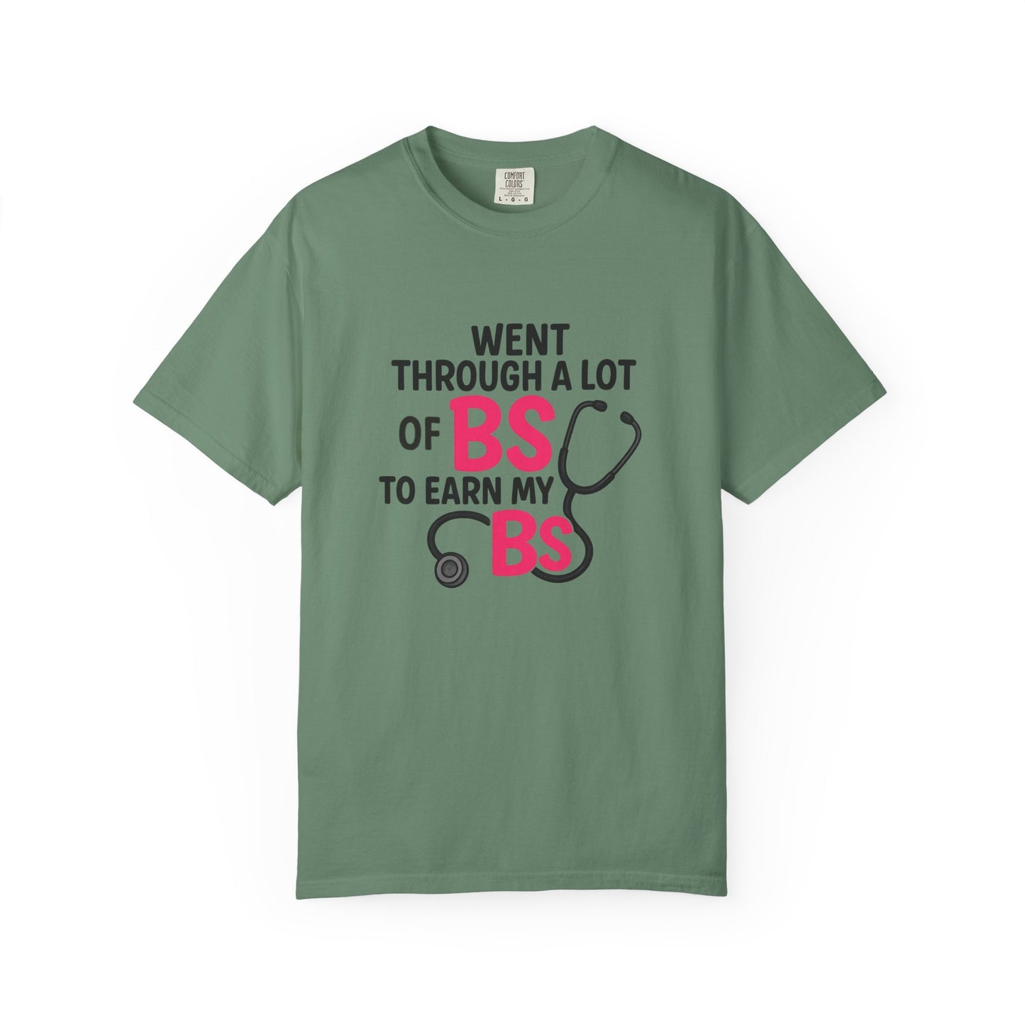 Went Through A Lot of BS to Earn My BS Oversized T-Shirt