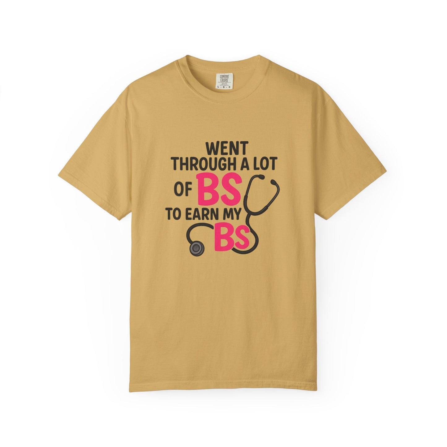 Went Through A Lot of BS to Earn My BS Oversized T-Shirt