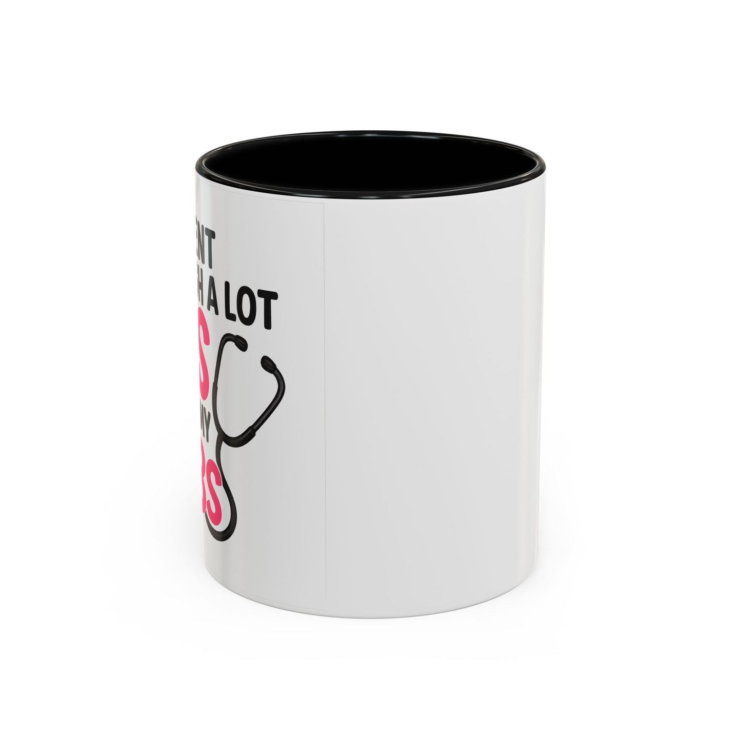 Went Through A Lot of BS to Earn My BS Accent Mug (11, 15 oz)