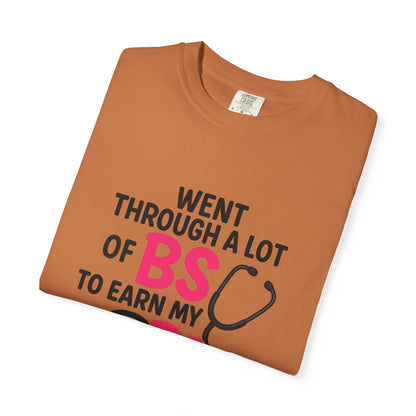 Went Through A Lot of BS to Earn My BS Oversized T-Shirt
