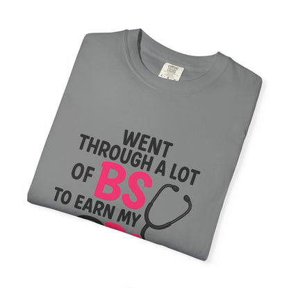 Went Through A Lot of BS to Earn My BS Oversized T-Shirt
