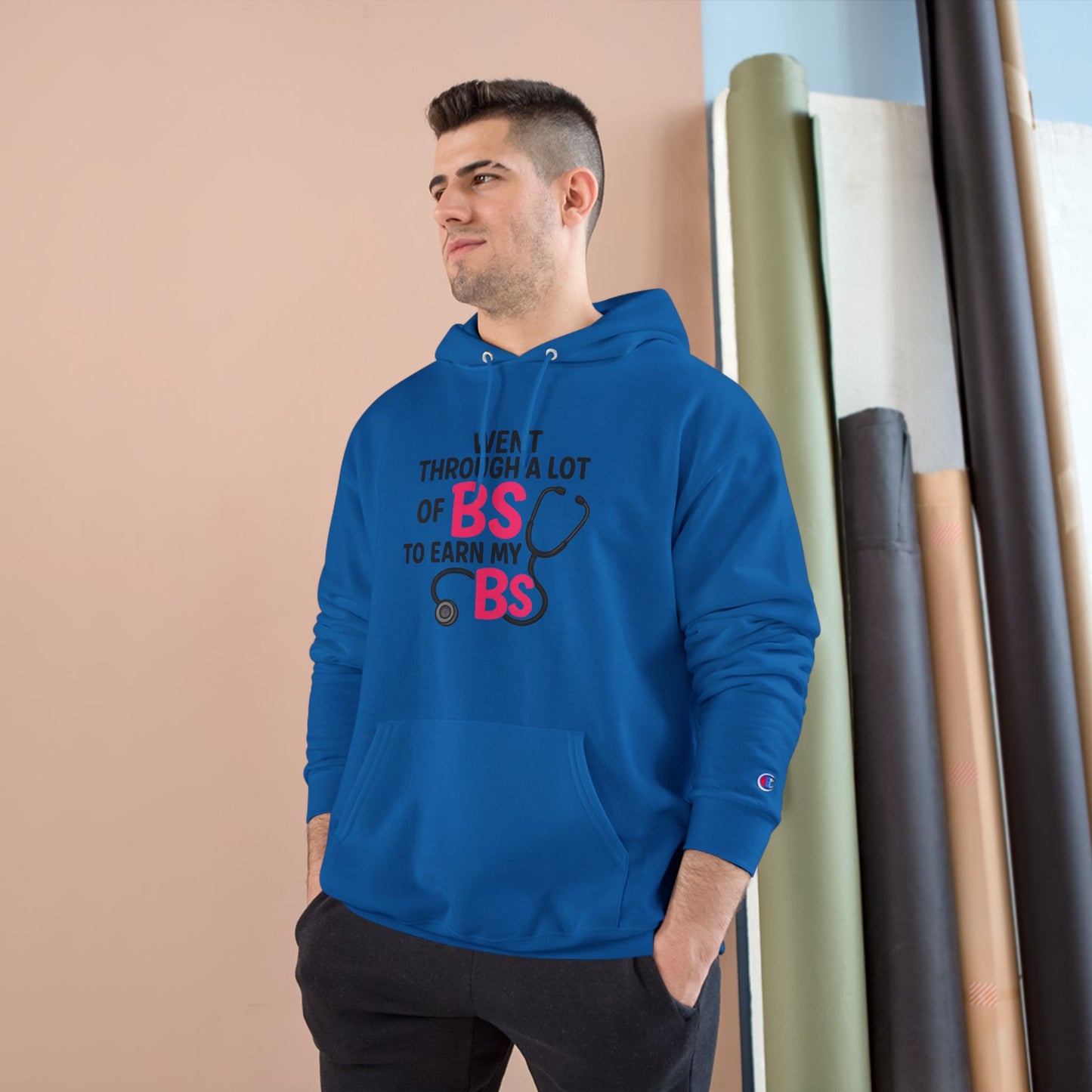Went Through A Lot of BS to Earn My BS Champion Hoodie