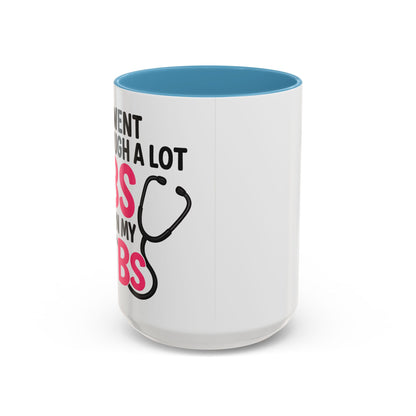 Went Through A Lot of BS to Earn My BS Accent Mug (11, 15 oz)