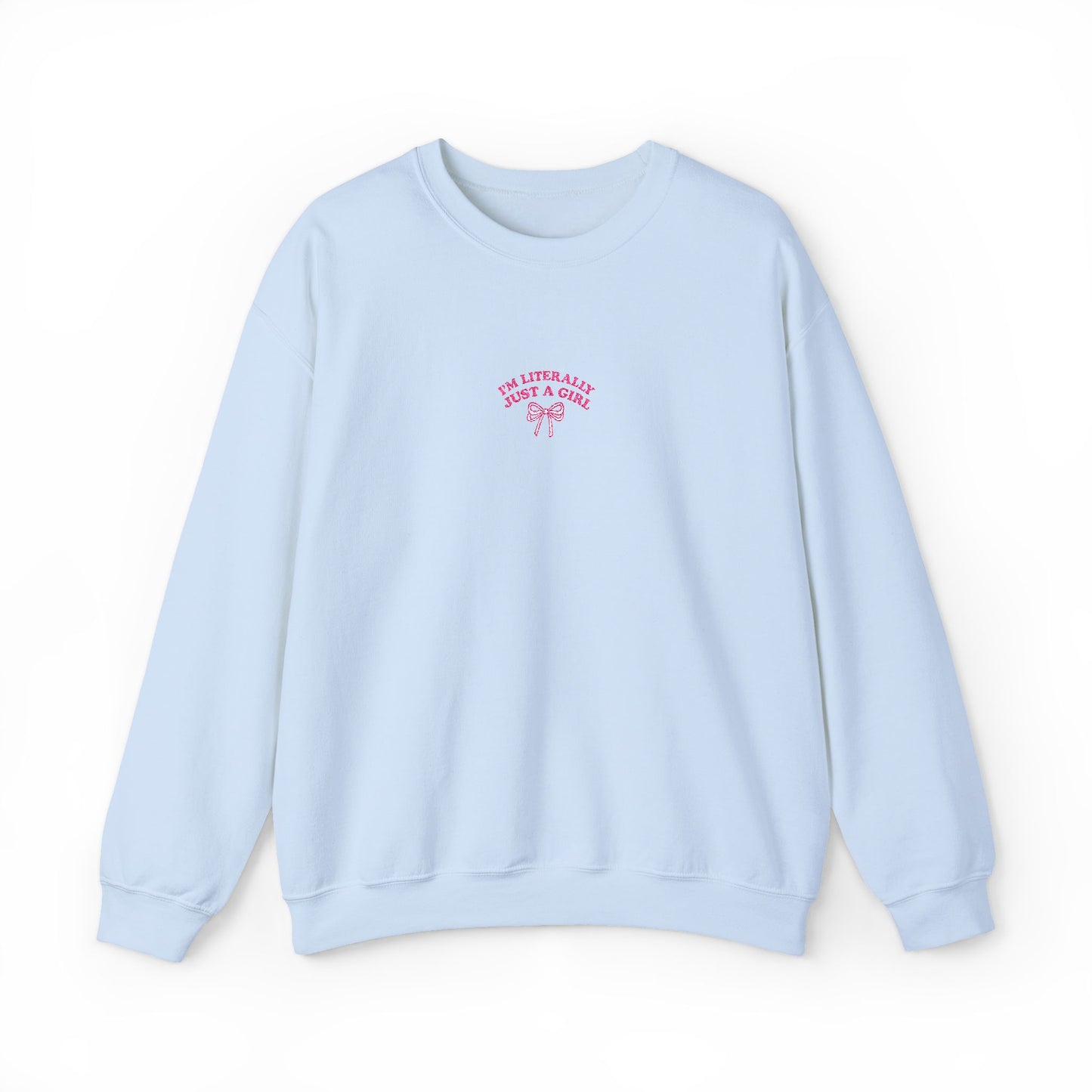 I'm Literally Just a Girl Embroidered Crewneck Sweatshirt