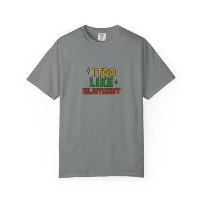 I Too Like Enjoyment Oversized T-shirt