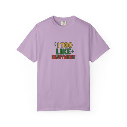 I Too Like Enjoyment Oversized T-shirt