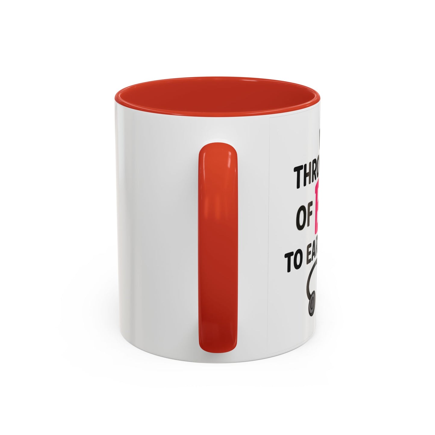 Went Through A Lot of BS to Earn My BS Accent Mug (11, 15 oz)