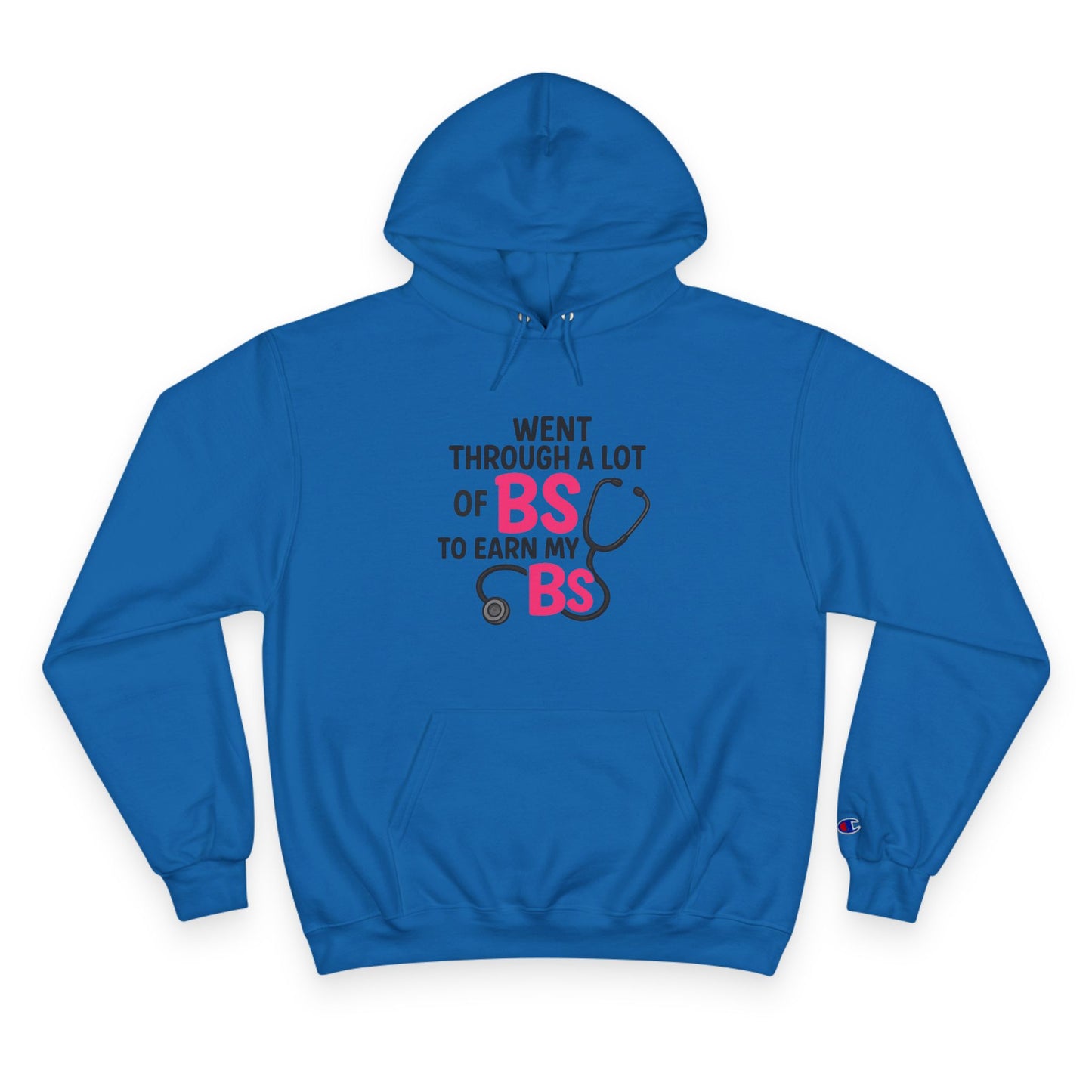 Went Through A Lot of BS to Earn My BS Champion Hoodie