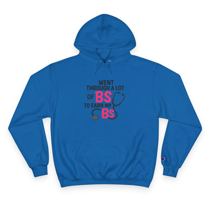 Went Through A Lot of BS to Earn My BS Champion Hoodie