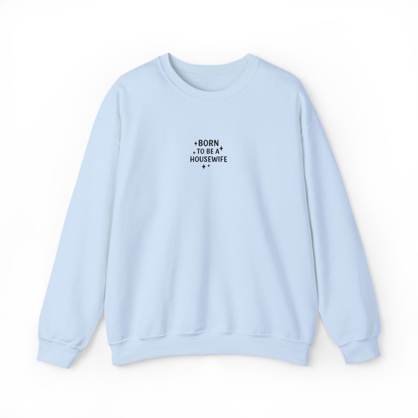 Born to be a Housewife Embroidered Crewneck Sweatshirt