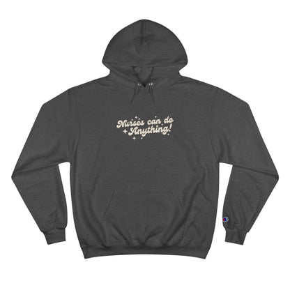 Nurses Can Do Anything Champion Hoodie