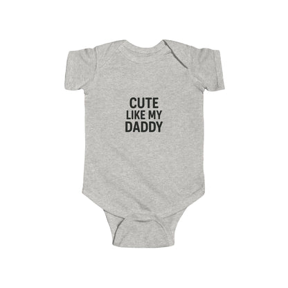 Cute Like My Daddy Infant Baby Bodysuit