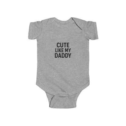 Cute Like My Daddy Infant Baby Bodysuit