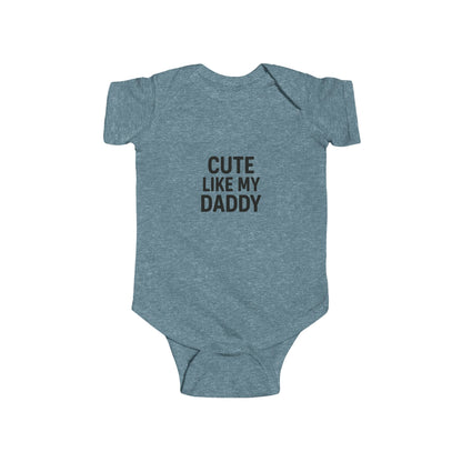 Cute Like My Daddy Infant Baby Bodysuit