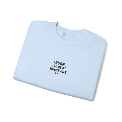 Born to be a Housewife Embroidered Crewneck Sweatshirt