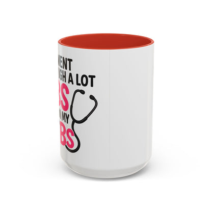 Went Through A Lot of BS to Earn My BS Accent Mug (11, 15 oz)