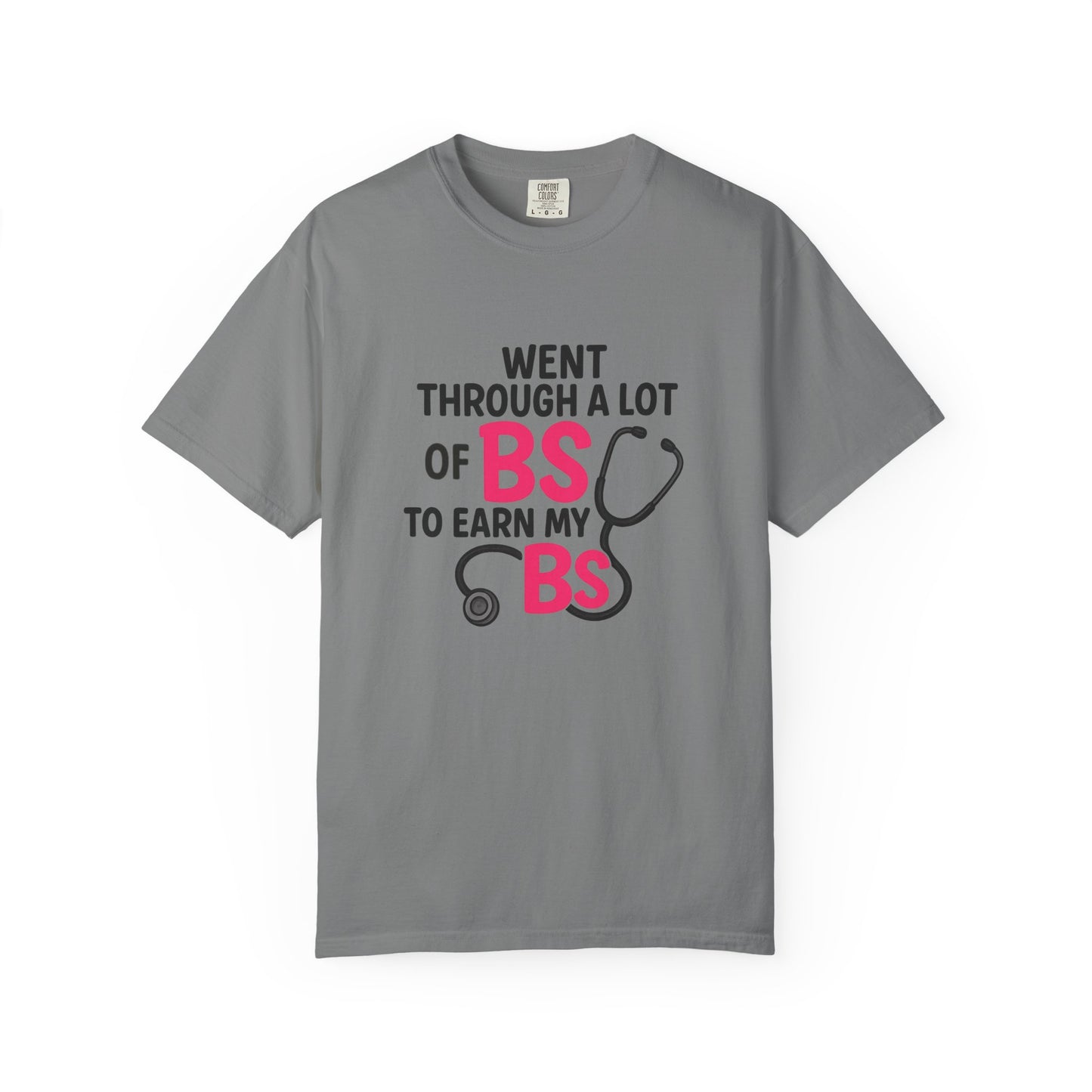 Went Through A Lot of BS to Earn My BS Oversized T-Shirt