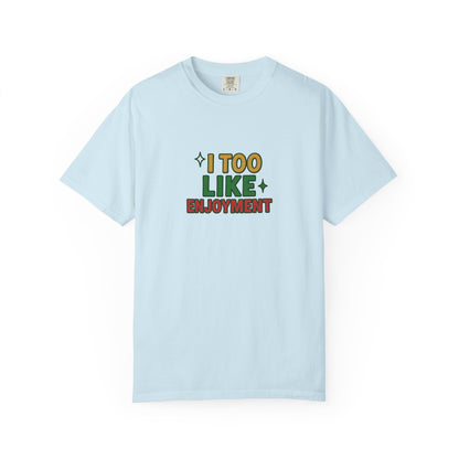 I Too Like Enjoyment Oversized T-shirt