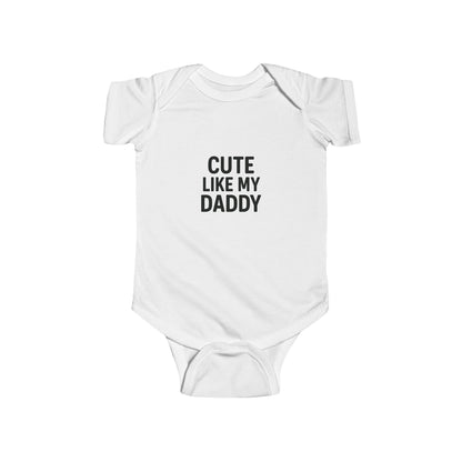 Cute Like My Daddy Infant Baby Bodysuit