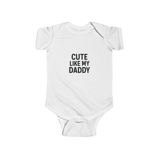Cute Like My Daddy Infant Baby Bodysuit