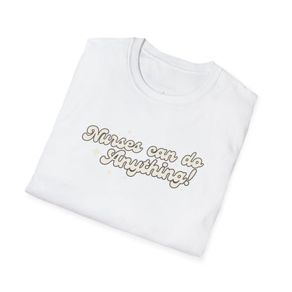 Nurses Can Do Anything Softstyle T-Shirt