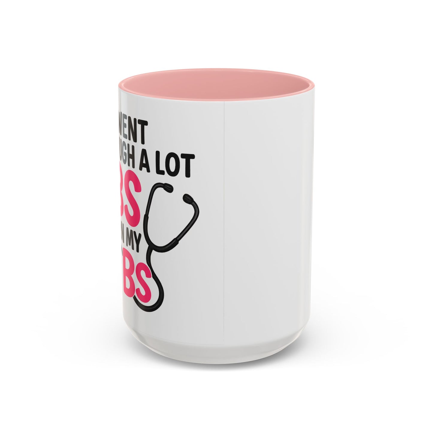 Went Through A Lot of BS to Earn My BS Accent Mug (11, 15 oz)