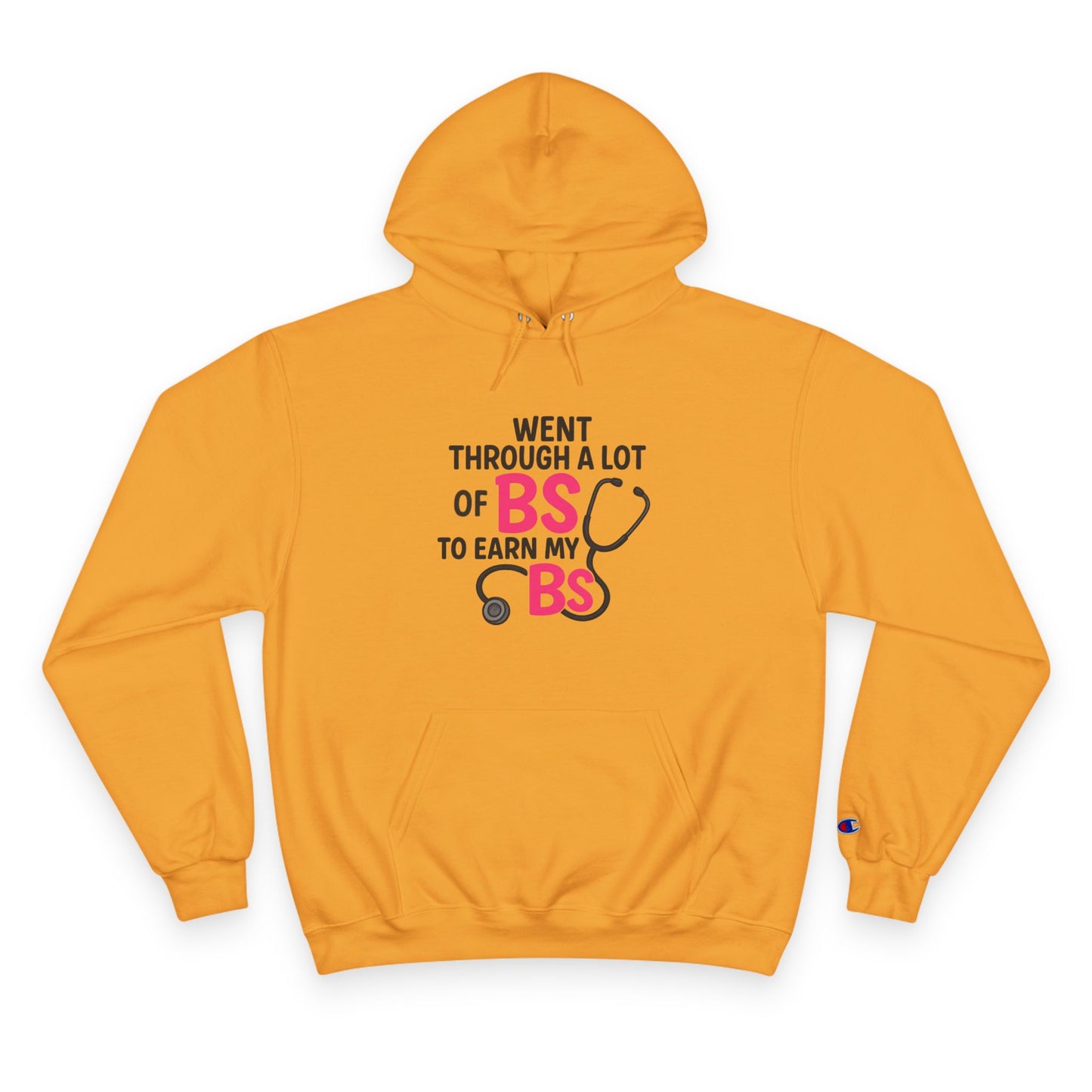 Went Through A Lot of BS to Earn My BS Champion Hoodie