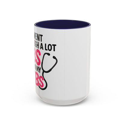 Went Through A Lot of BS to Earn My BS Accent Mug (11, 15 oz)