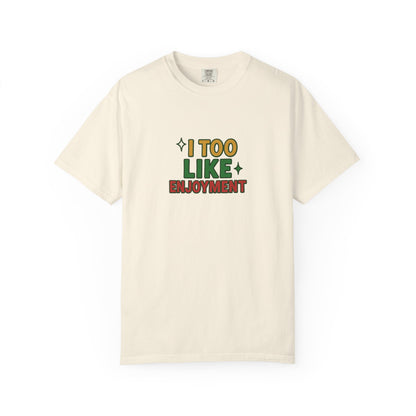 I Too Like Enjoyment Oversized T-shirt