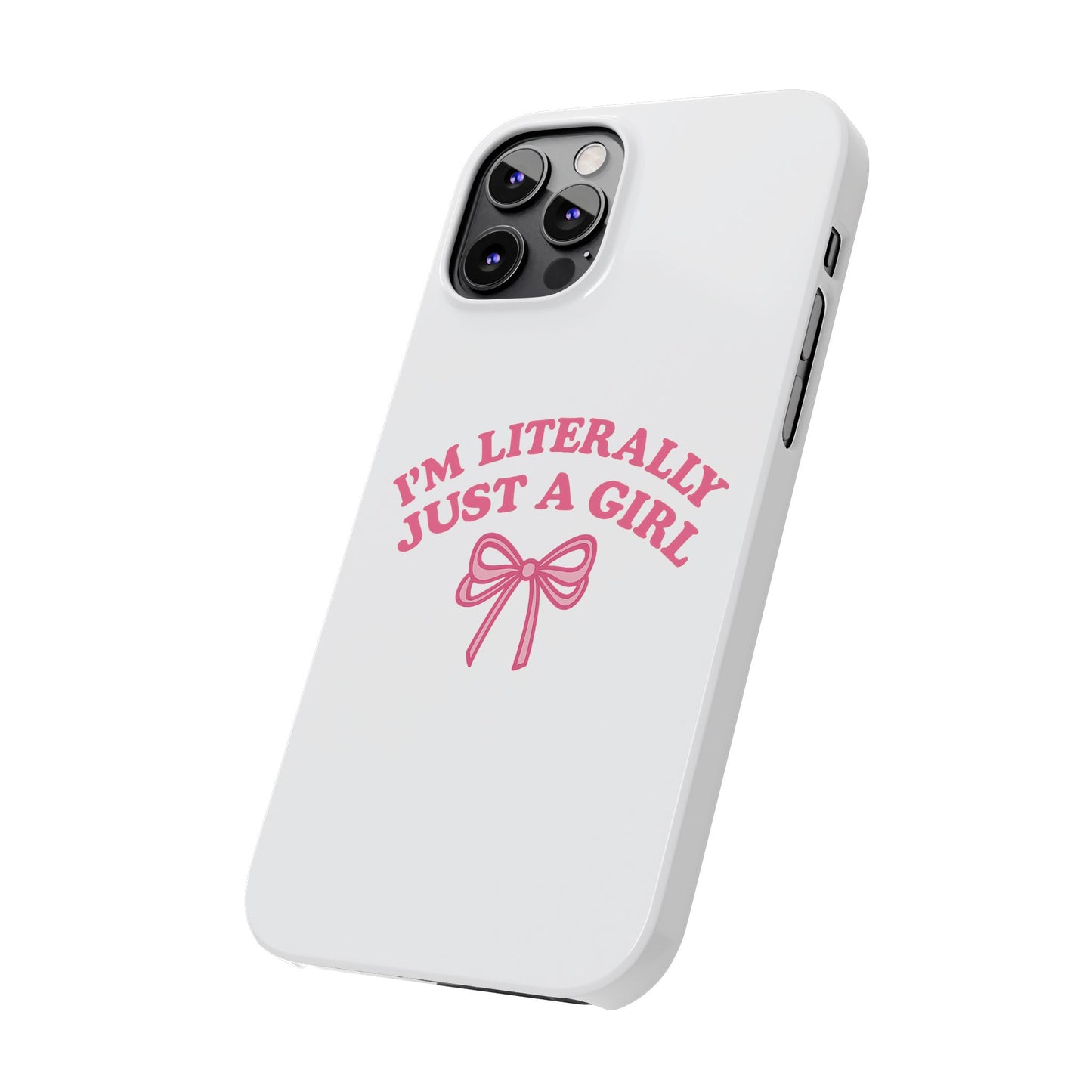 I'm Literally Just a Girl Slim iPhone Case