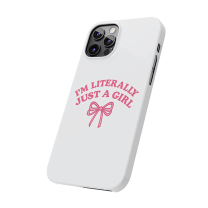I'm Literally Just a Girl Slim iPhone Case