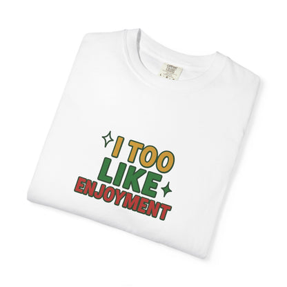 I Too Like Enjoyment Oversized T-shirt