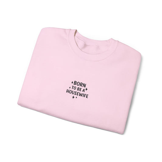 Born to be a Housewife Embroidered Crewneck Sweatshirt
