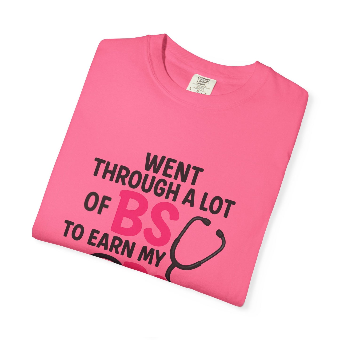 Went Through A Lot of BS to Earn My BS Oversized T-Shirt