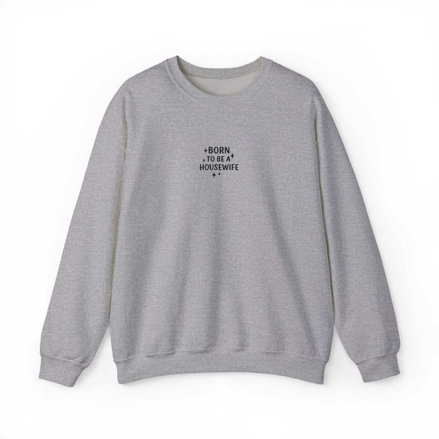 Born to be a Housewife Embroidered Crewneck Sweatshirt