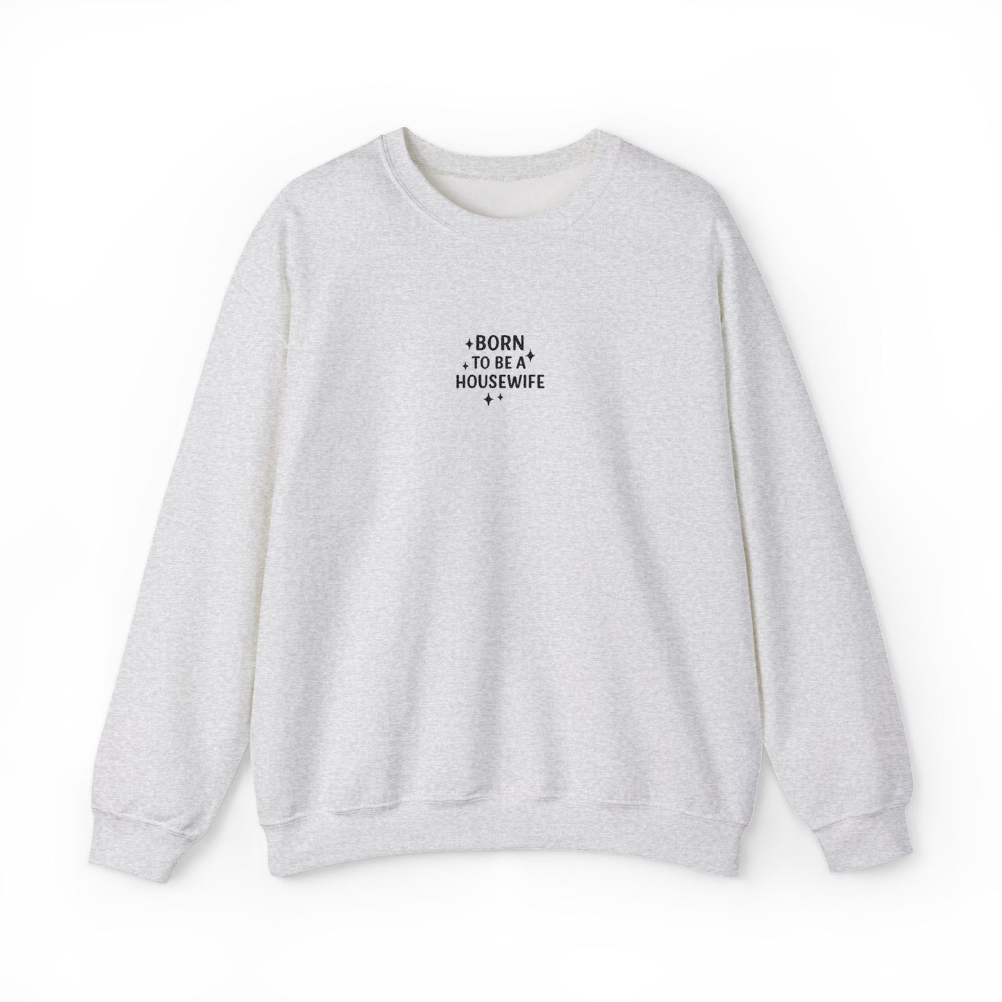 Born to be a Housewife Embroidered Crewneck Sweatshirt