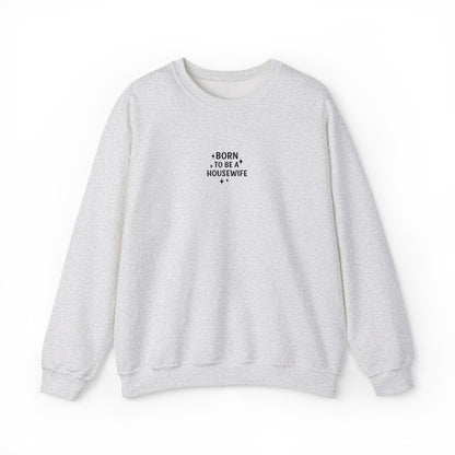 Born to be a Housewife Embroidered Crewneck Sweatshirt