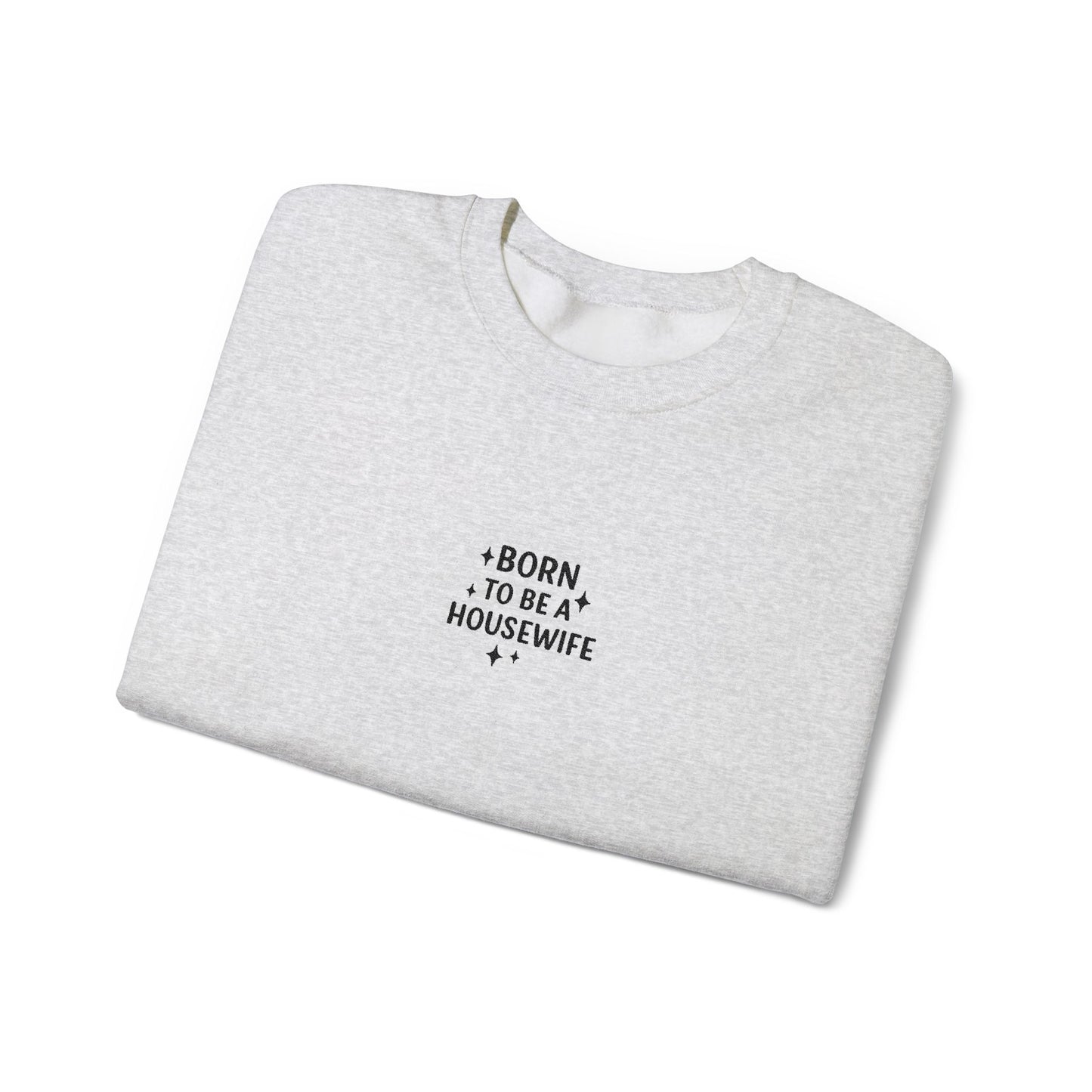 Born to be a Housewife Embroidered Crewneck Sweatshirt