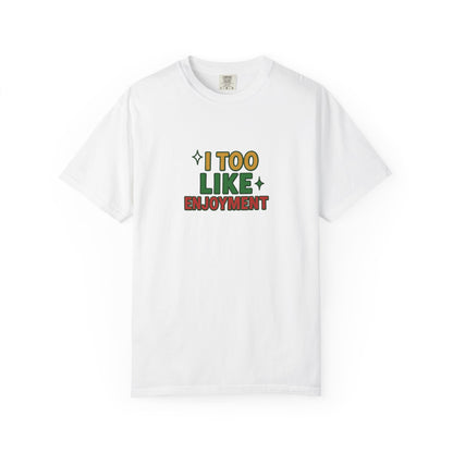 I Too Like Enjoyment Oversized T-shirt