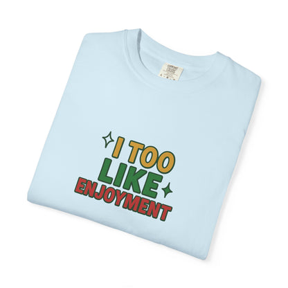 I Too Like Enjoyment Oversized T-shirt