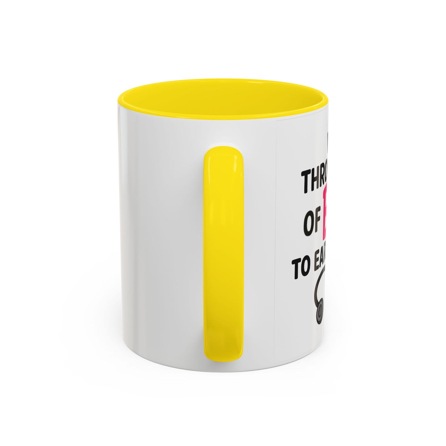 Went Through A Lot of BS to Earn My BS Accent Mug (11, 15 oz)