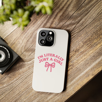 I'm Literally Just a Girl Slim iPhone Case