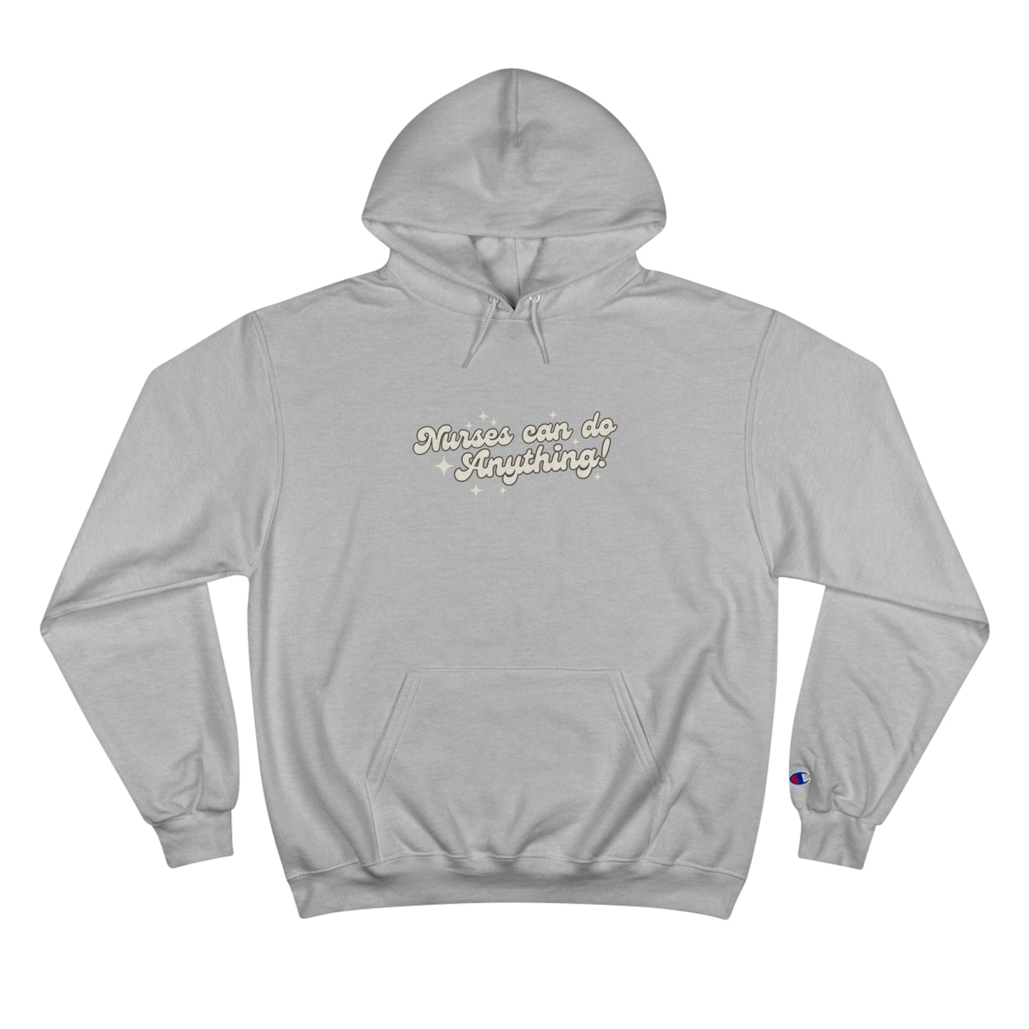 Nurses Can Do Anything Champion Hoodie