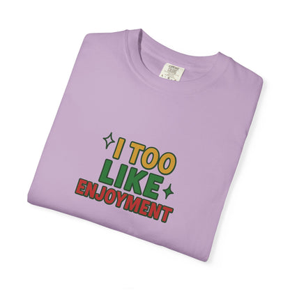 I Too Like Enjoyment Oversized T-shirt