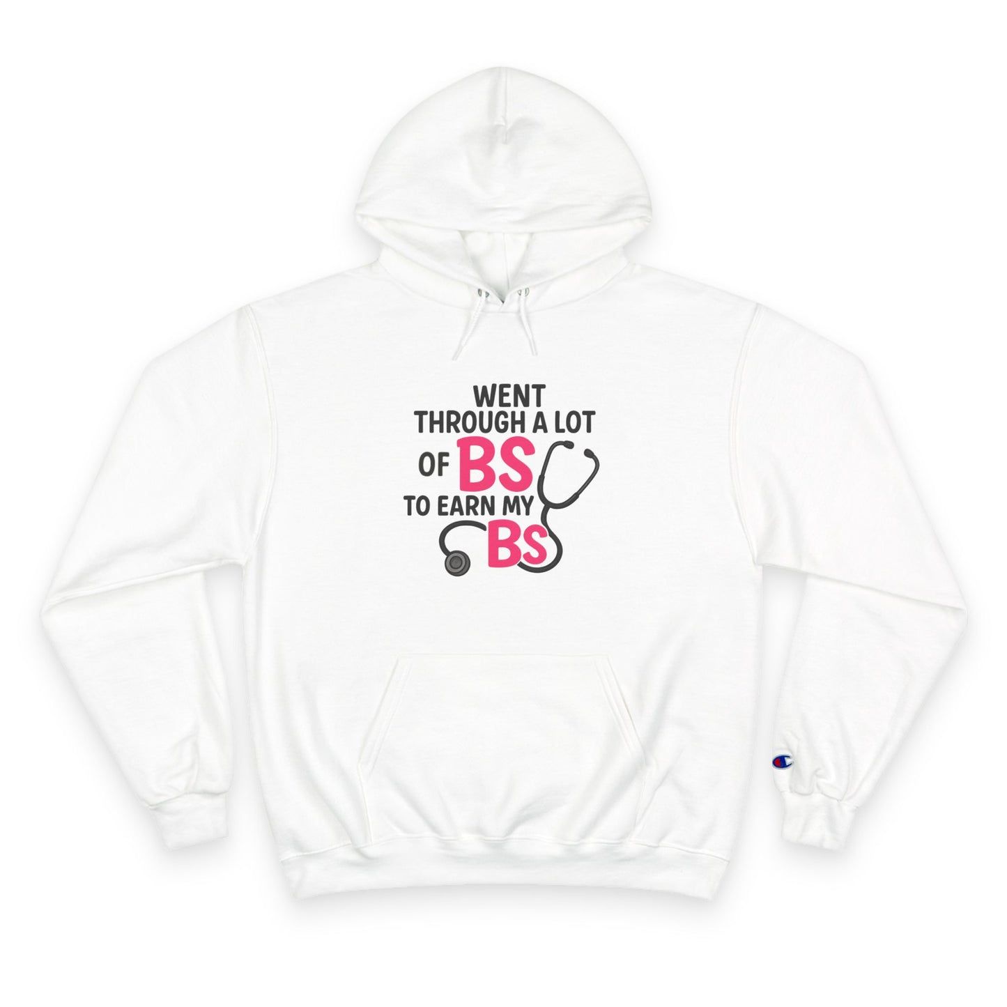 Went Through A Lot of BS to Earn My BS Champion Hoodie