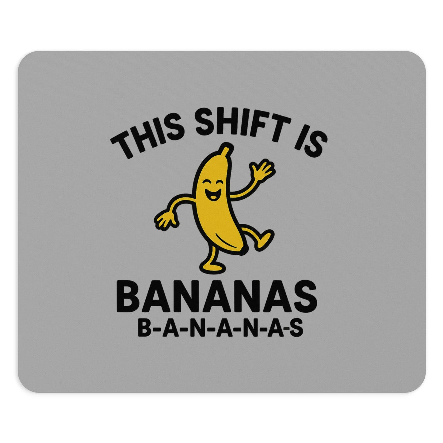 This Shift is Bananas Dancing Mouse Pad