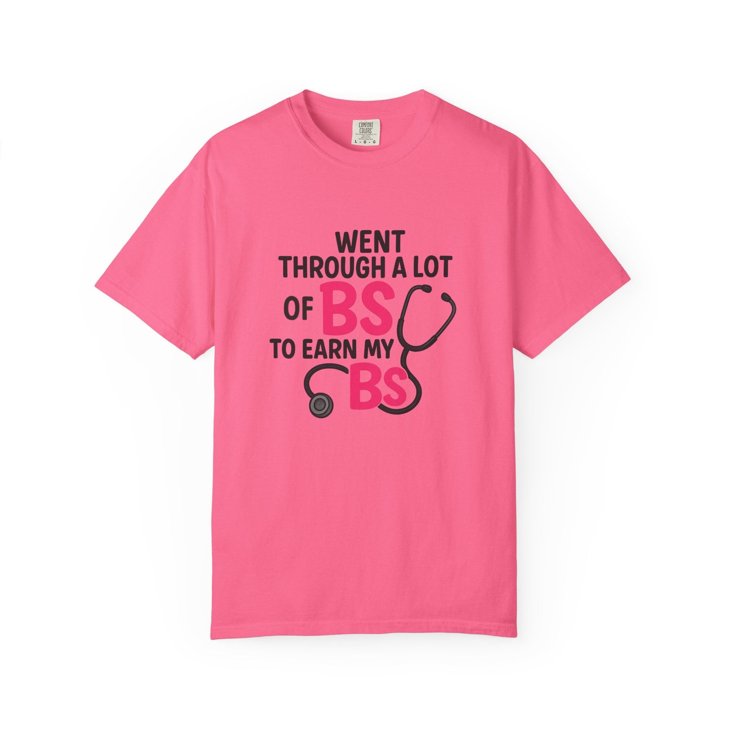 Went Through A Lot of BS to Earn My BS Oversized T-Shirt